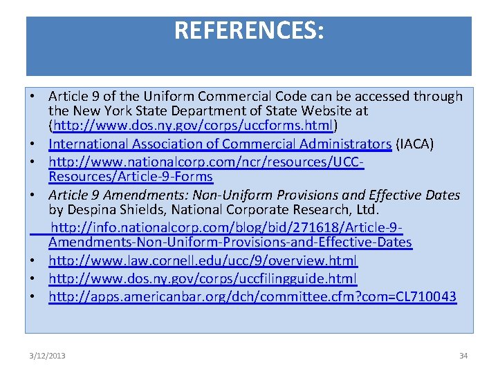 REFERENCES: • Article 9 of the Uniform Commercial Code can be accessed through the