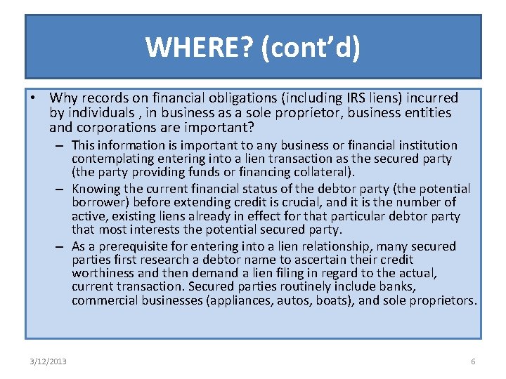 WHERE? (cont’d) • Why records on financial obligations (including IRS liens) incurred by individuals