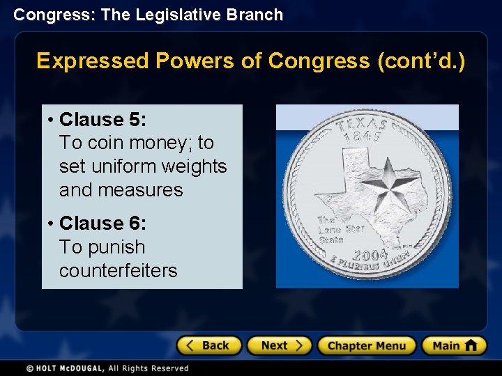Congress: The Legislative Branch Expressed Powers of Congress (cont’d. ) • Clause 5: To