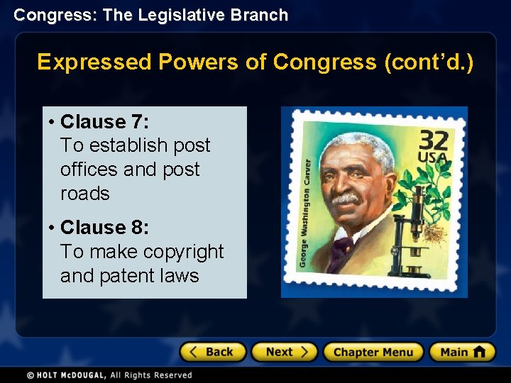 Congress: The Legislative Branch Expressed Powers of Congress (cont’d. ) • Clause 7: To