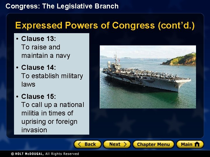 Congress: The Legislative Branch Expressed Powers of Congress (cont’d. ) • Clause 13: To