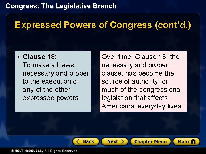 Congress: The Legislative Branch Expressed Powers of Congress (cont’d. ) • Clause 18: To
