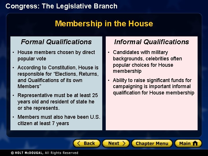 Congress: The Legislative Branch Membership in the House Formal Qualifications • House members chosen