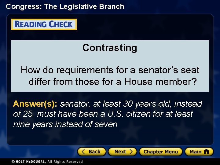 Congress: The Legislative Branch Contrasting How do requirements for a senator’s seat differ from