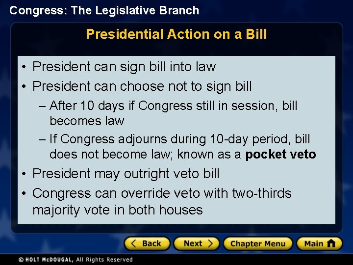 Congress: The Legislative Branch Presidential Action on a Bill • President can sign bill