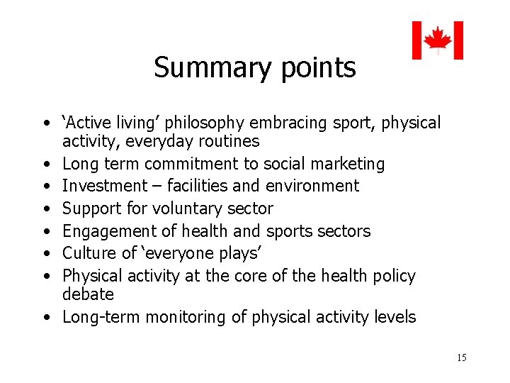 Summary points • ‘Active living’ philosophy embracing sport, physical activity, everyday routines • Long