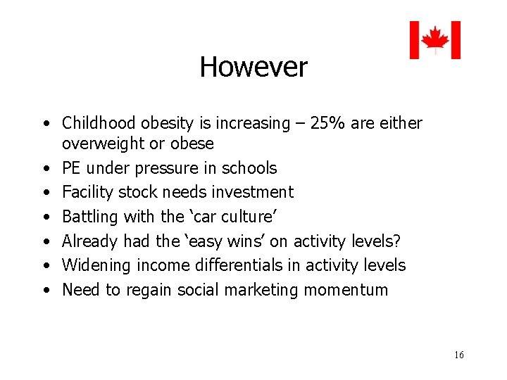 However • Childhood obesity is increasing – 25% are either overweight or obese •