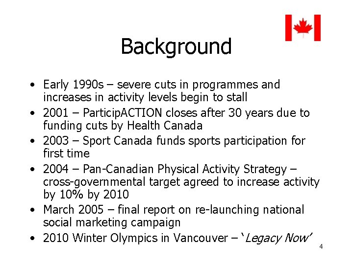 Background • Early 1990 s – severe cuts in programmes and increases in activity
