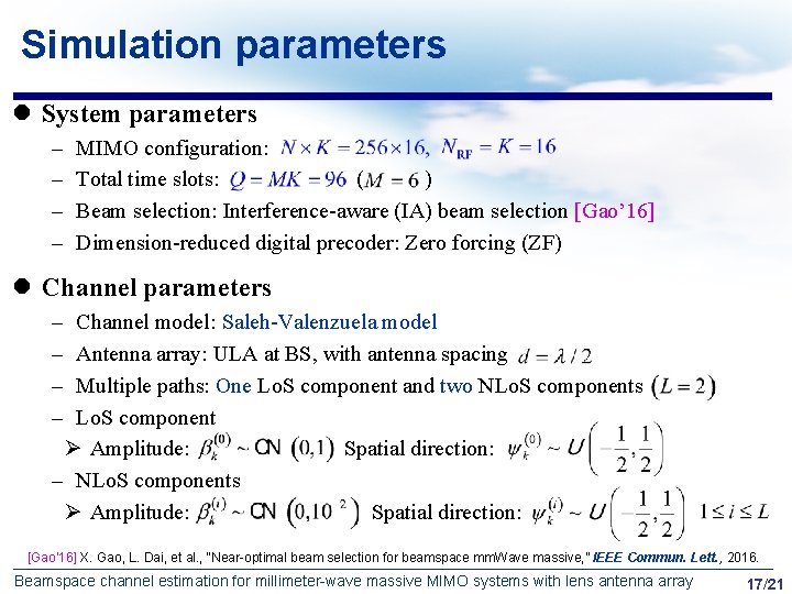 Simulation parameters l System parameters – – MIMO configuration: Total time slots: ( )