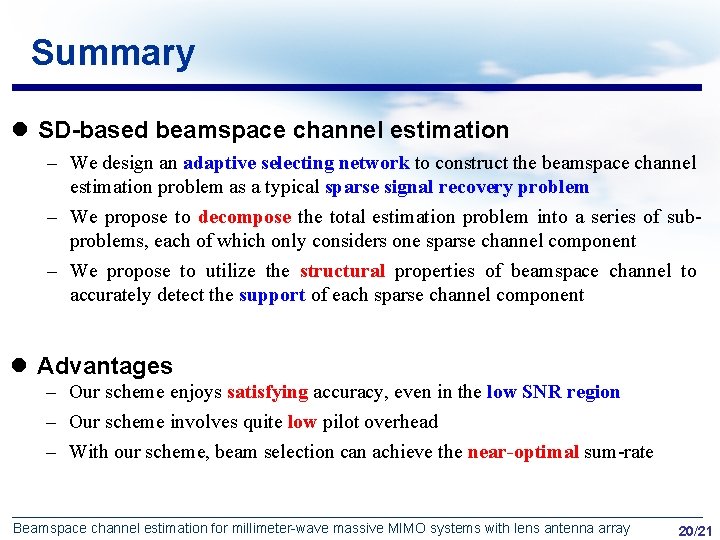 Summary l SD-based beamspace channel estimation – We design an adaptive selecting network to