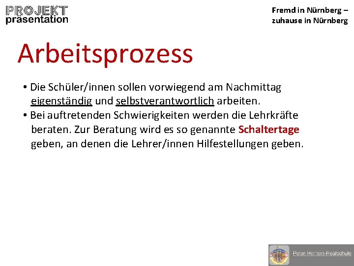 Fremd in Nürnberg – zuhause in Nürnberg Arbeitsprozess • Die Schüler/innen sollen vorwiegend am