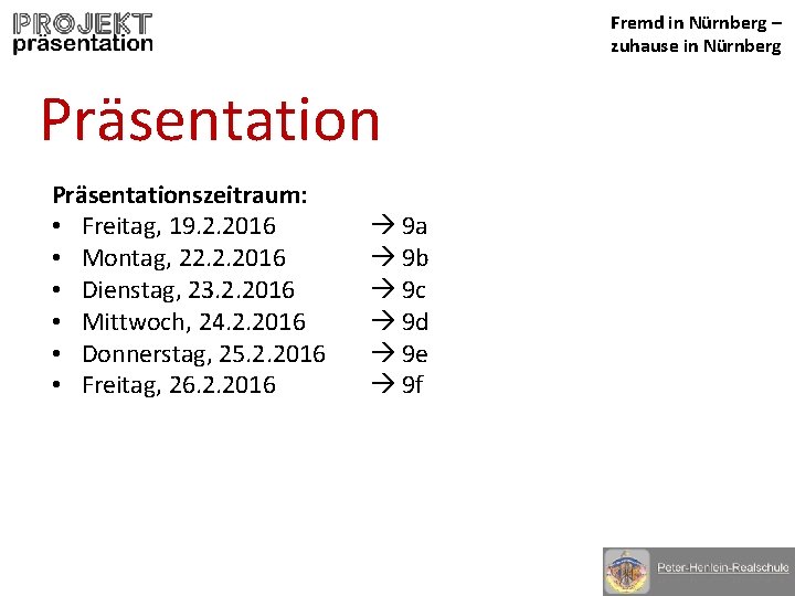 Fremd in Nürnberg – zuhause in Nürnberg Präsentationszeitraum: • Freitag, 19. 2. 2016 •