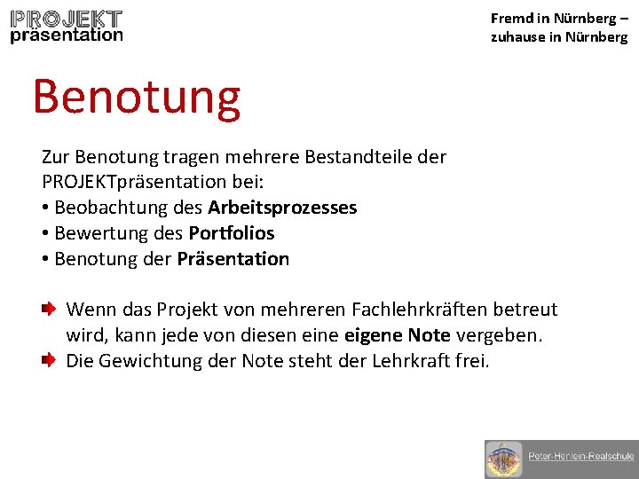 Fremd in Nürnberg – zuhause in Nürnberg Benotung Zur Benotung tragen mehrere Bestandteile der