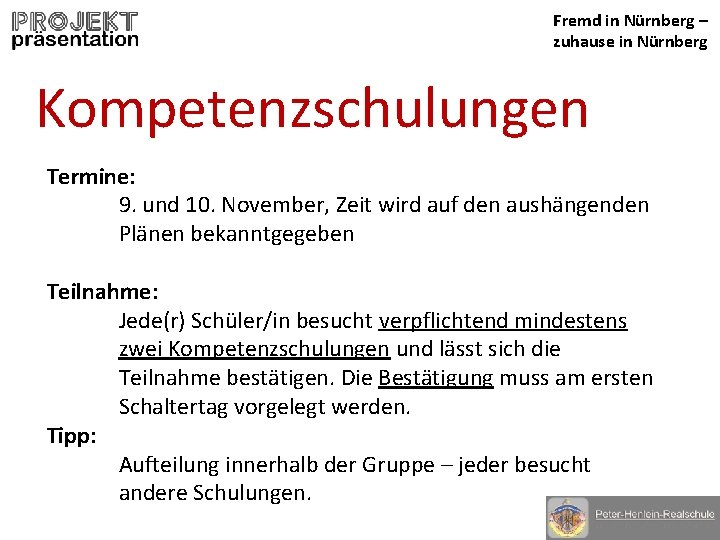 Fremd in Nürnberg – zuhause in Nürnberg Kompetenzschulungen Termine: 9. und 10. November, Zeit