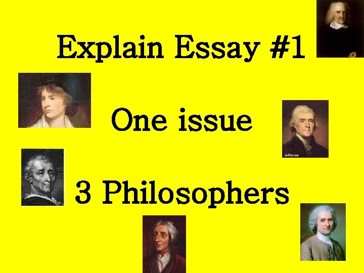 Explain Essay #1 One issue 3 Philosophers 