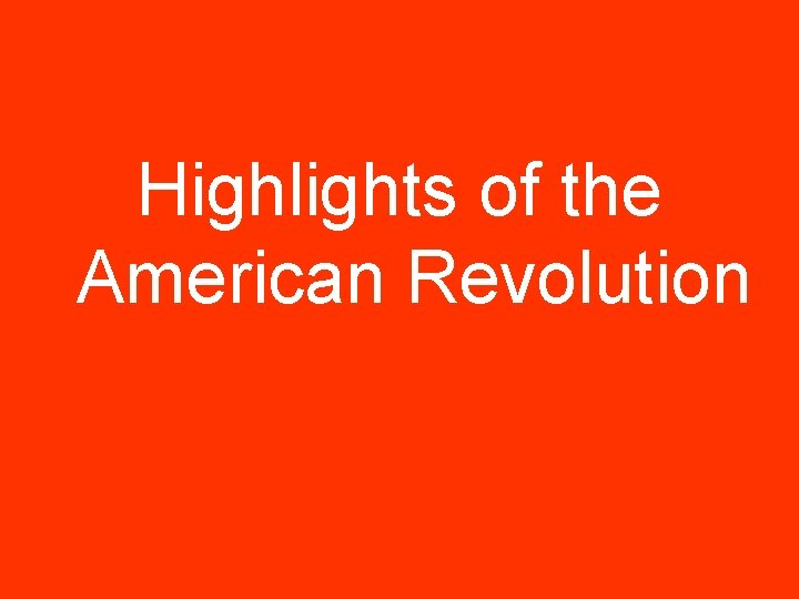 Highlights of the American Revolution 