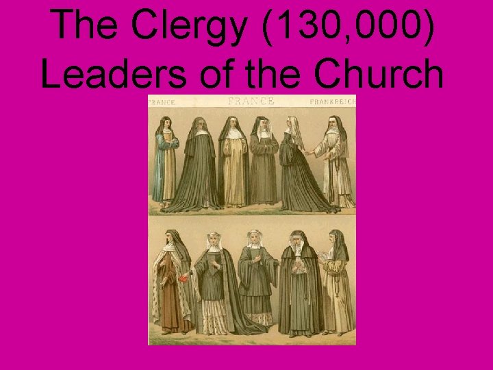 The Clergy (130, 000) Leaders of the Church 