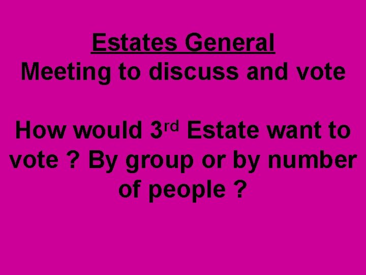 Estates General Meeting to discuss and vote rd 3 How would Estate want to