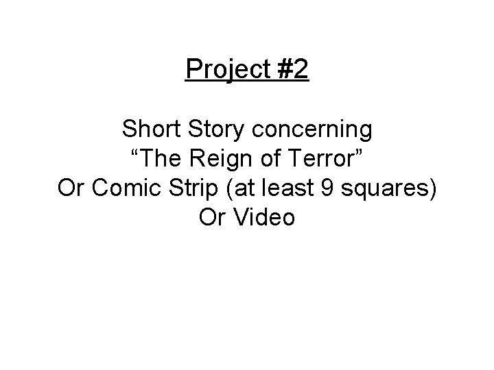 Project #2 Short Story concerning “The Reign of Terror” Or Comic Strip (at least