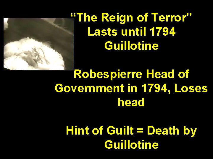 “The Reign of Terror” Lasts until 1794 Guillotine Robespierre Head of Government in 1794,