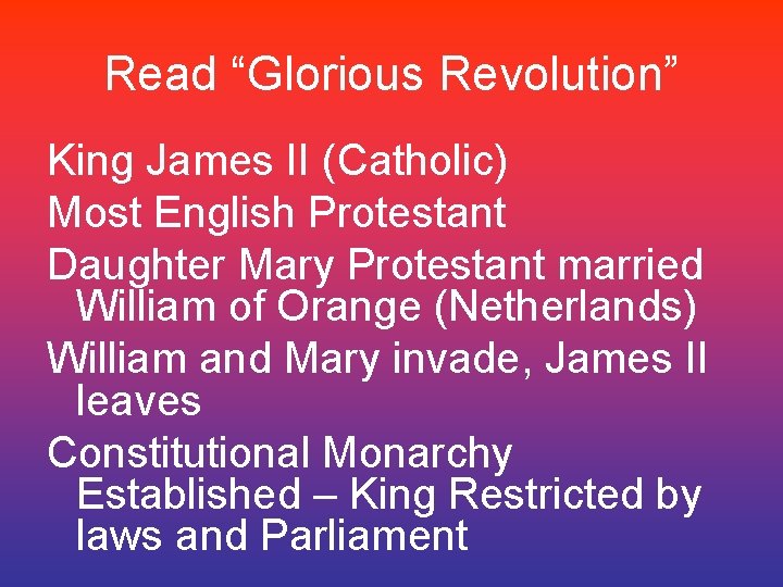 Read “Glorious Revolution” King James II (Catholic) Most English Protestant Daughter Mary Protestant married