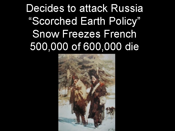 Decides to attack Russia “Scorched Earth Policy” Snow Freezes French 500, 000 of 600,