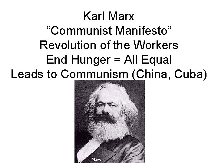 Karl Marx “Communist Manifesto” Revolution of the Workers End Hunger = All Equal Leads