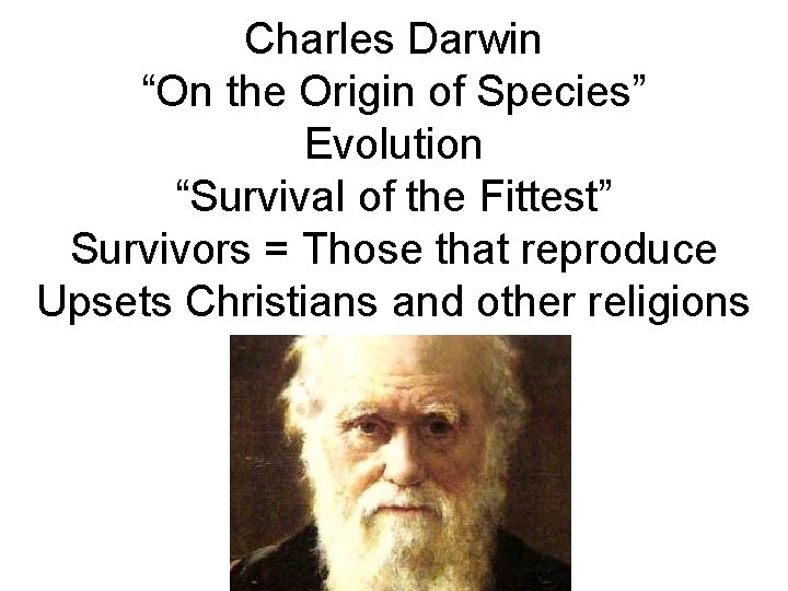 Charles Darwin “On the Origin of Species” Evolution “Survival of the Fittest” Survivors =