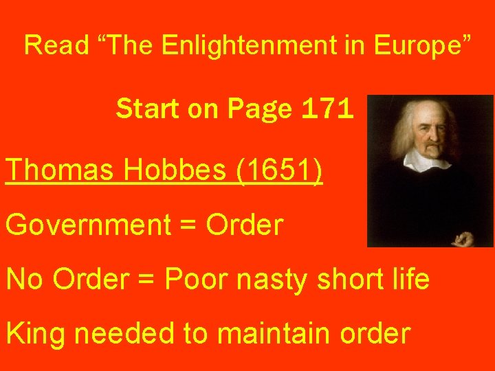 Read “The Enlightenment in Europe” Start on Page 171 Thomas Hobbes (1651) Government =