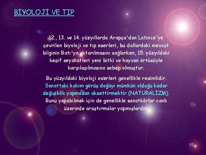 BİYOLOJİ VE TIP 12. , 13. ve 14. yüzyıllarda Arapça'dan Latince'ye çevrilen biyoloji ve