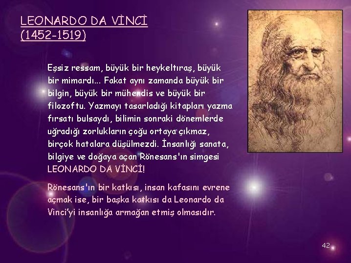 LEONARDO DA VİNCİ (1452 -1519) Eşsiz ressam, büyük bir heykeltıraş, büyük bir mimardı. .