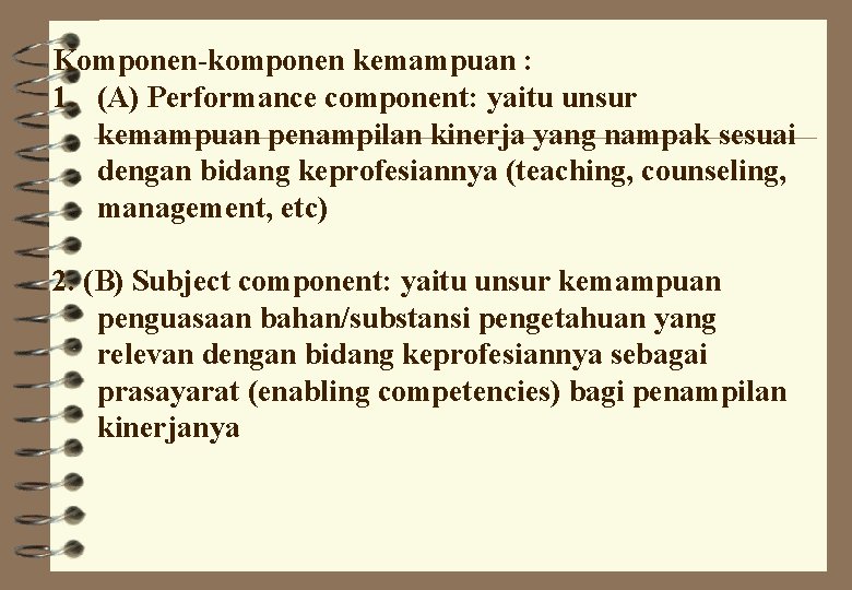 Komponen-komponen kemampuan : 1. (A) Performance component: yaitu unsur kemampuan penampilan kinerja yang nampak