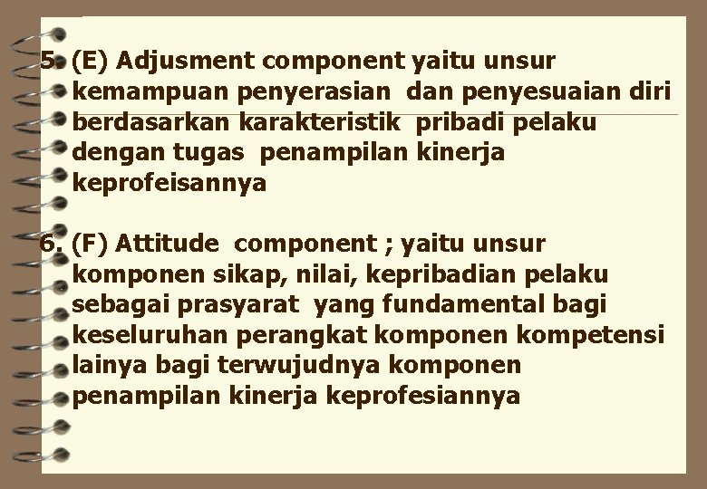 5. (E) Adjusment component yaitu unsur kemampuan penyerasian dan penyesuaian diri berdasarkan karakteristik pribadi