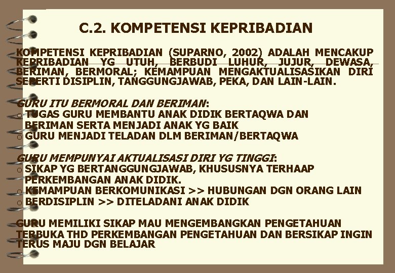 C. 2. KOMPETENSI KEPRIBADIAN (SUPARNO, 2002) ADALAH MENCAKUP KEPRIBADIAN YG UTUH, BERBUDI LUHUR, JUJUR,