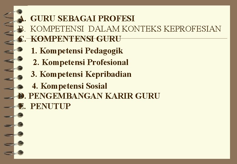 A. GURU SEBAGAI PROFESI B. KOMPETENSI DALAM KONTEKS KEPROFESIAN C. KOMPENTENSI GURU 1. Kompetensi