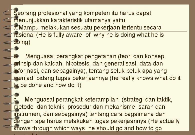 Seorang profesional yang kompeten itu harus dapat menunjukkan karakteristik utamanya yaitu a. Mampu melakukan