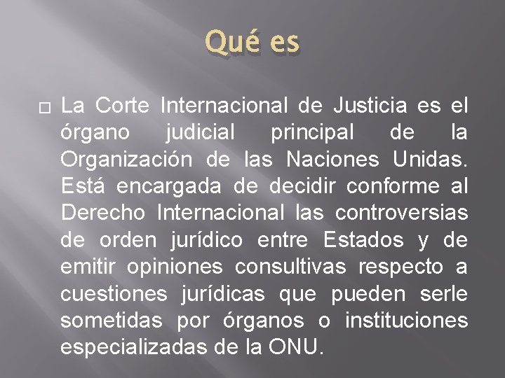 Qué es � La Corte Internacional de Justicia es el órgano judicial principal de