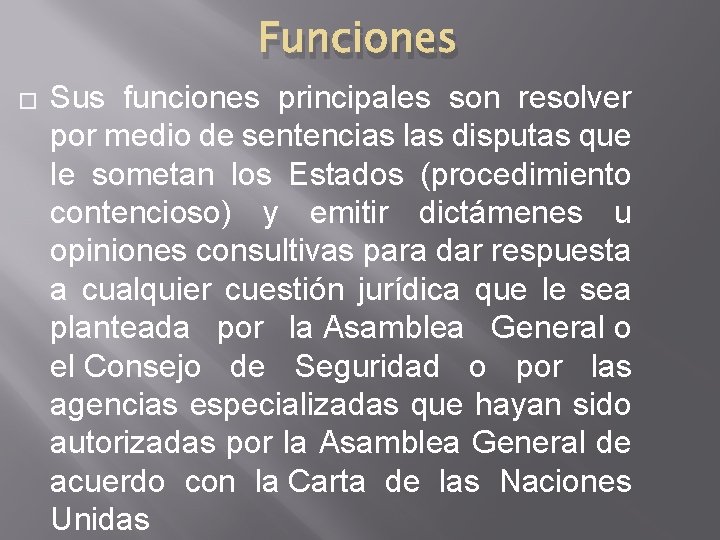 Funciones � Sus funciones principales son resolver por medio de sentencias las disputas que