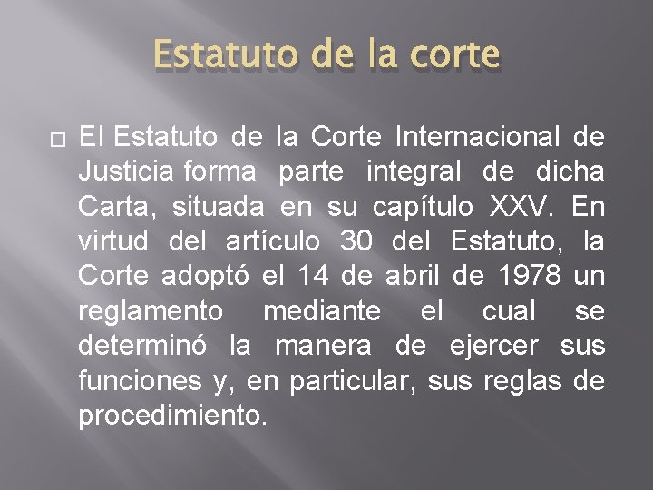 Estatuto de la corte � El Estatuto de la Corte Internacional de Justicia forma