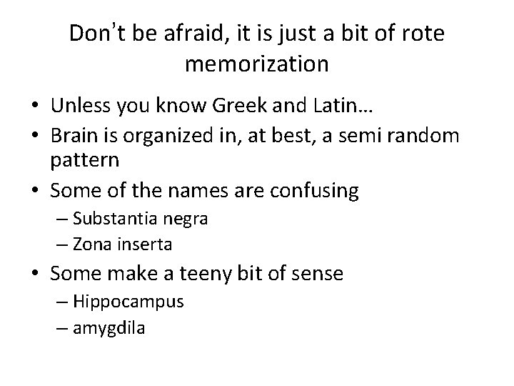 Don’t be afraid, it is just a bit of rote memorization • Unless you