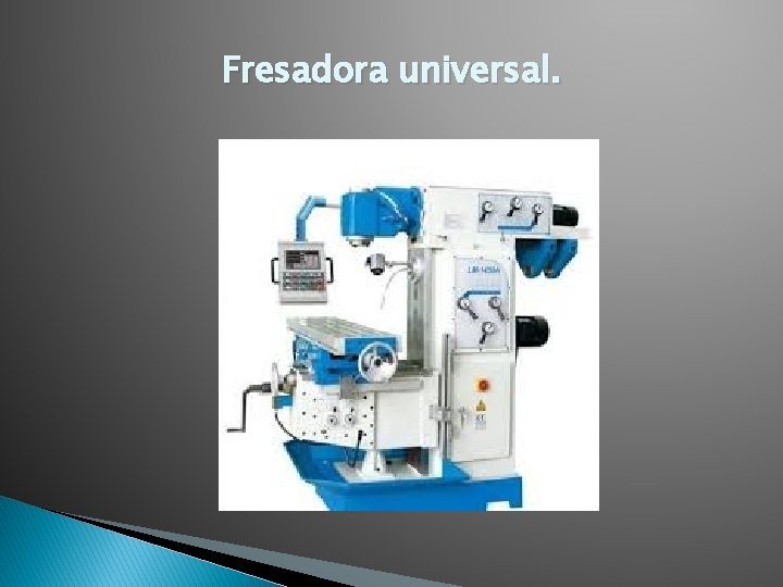 Fresadora universal. 