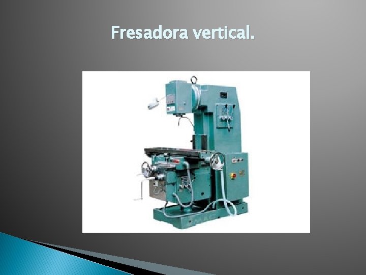 Fresadora vertical. 
