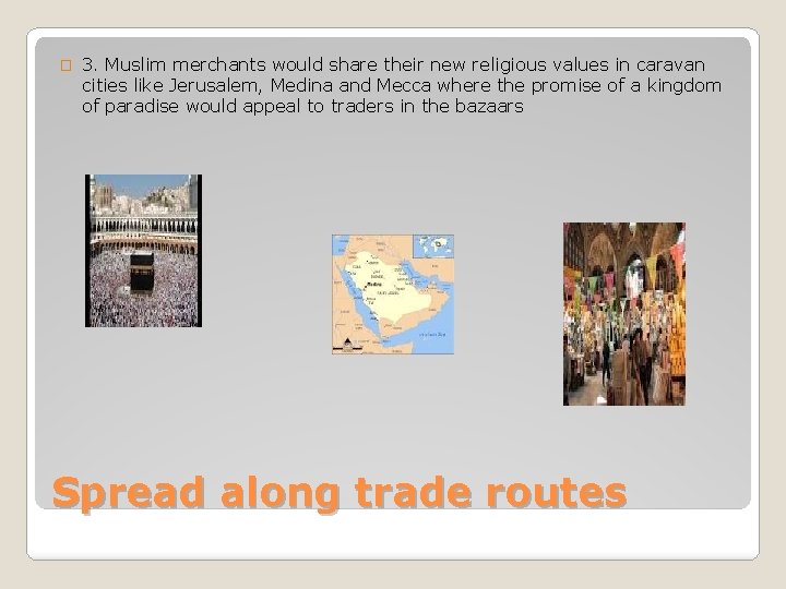 � 3. Muslim merchants would share their new religious values in caravan cities like