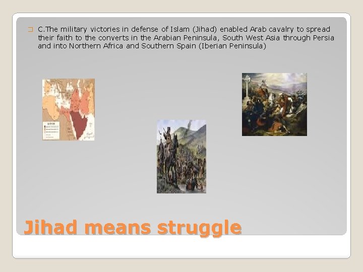 � C. The military victories in defense of Islam (Jihad) enabled Arab cavalry to