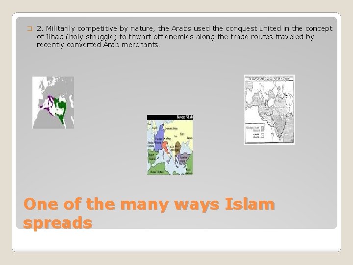 � 2. Militarily competitive by nature, the Arabs used the conquest united in the