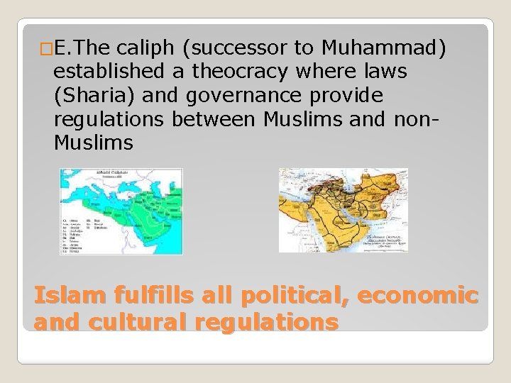 �E. The caliph (successor to Muhammad) established a theocracy where laws (Sharia) and governance
