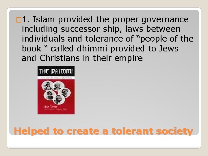� 1. Islam provided the proper governance including successor ship, laws between individuals and
