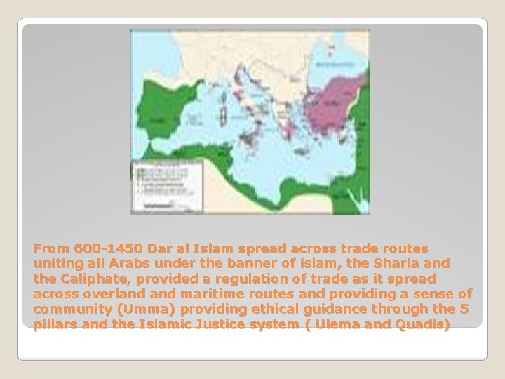 From 600 -1450 Dar al Islam spread across trade routes uniting all Arabs under