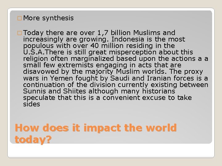 � More synthesis � Today there are over 1, 7 billion Muslims and increasingly