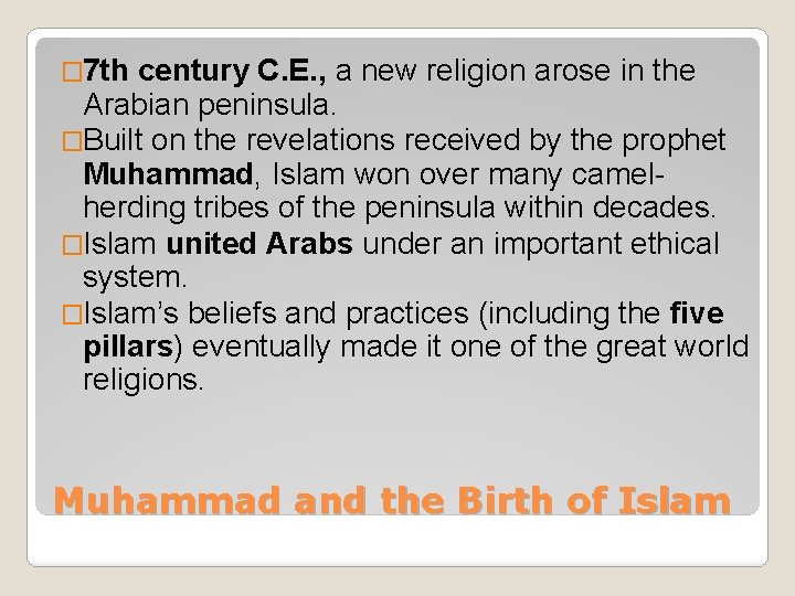 � 7 th century C. E. , a new religion arose in the Arabian